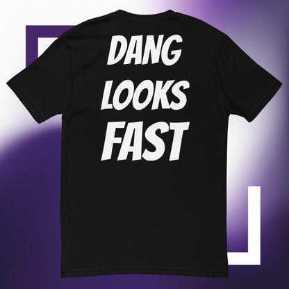 Dang Looks Fast T-Shirt